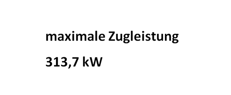 maximale Zugleistung 313,7 kW